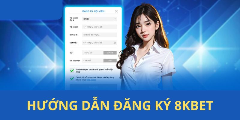 Quy trình các bước đăng ký 8KBET cho bạn chơi mới