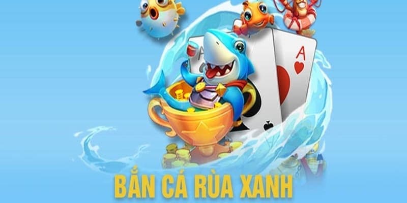 Mẹo cực hay giúp bạn có được điểm số cao khi tham gia bắn cá rùa xanh