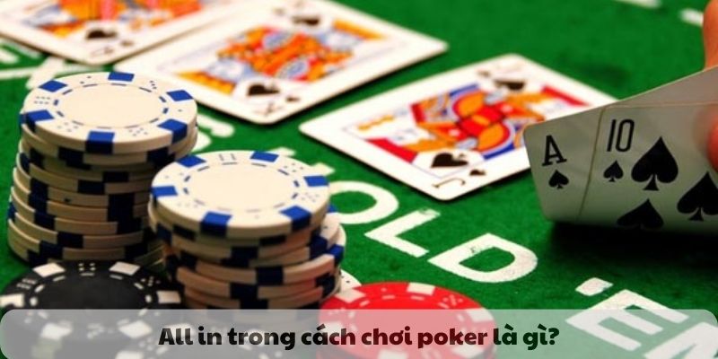 All in trong cách chơi poker là gì?