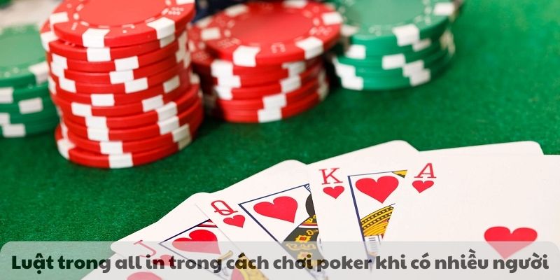 Luật trong all in trong cách chơi poker khi có nhiều người