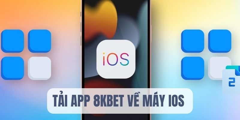 Download ứng dụng 8KBET về thiết bị hệ điều hành IOS